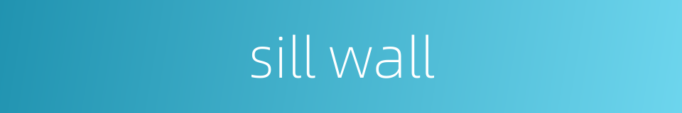 sill wall的同义词