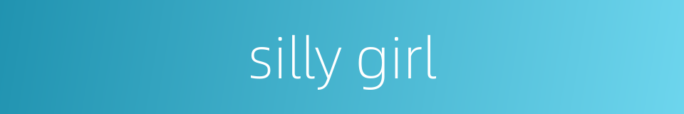 silly girl的同义词