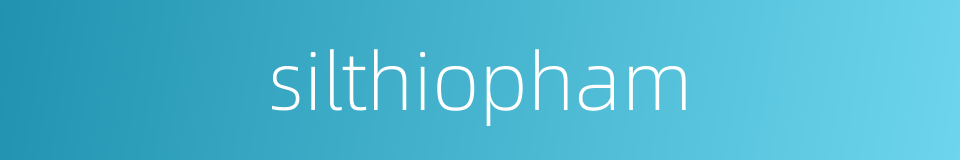 silthiopham的同义词