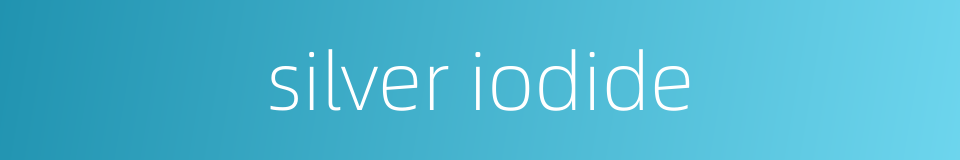 silver iodide的同义词