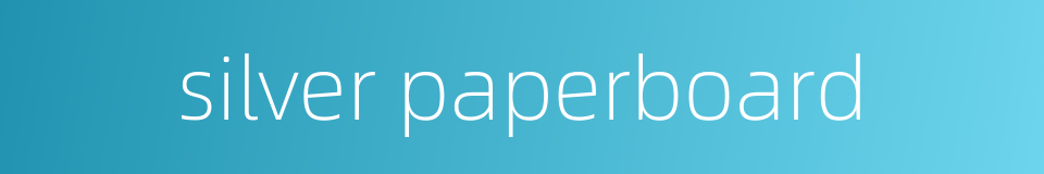 silver paperboard的同义词