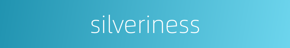silveriness的同义词
