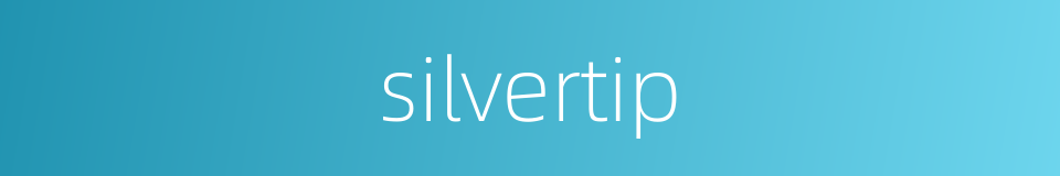 silvertip的同义词