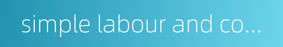 simple labour and complex labour的同义词