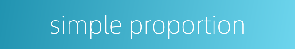 simple proportion的同义词