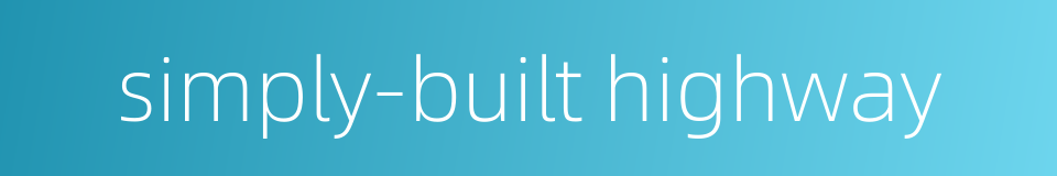 simply-built highway的同义词