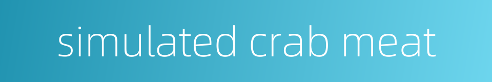 simulated crab meat的同义词