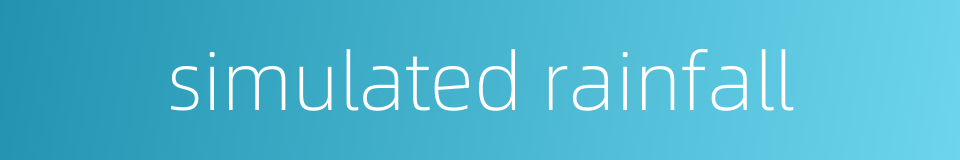 simulated rainfall的同义词