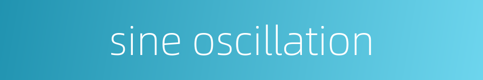 sine oscillation的同义词