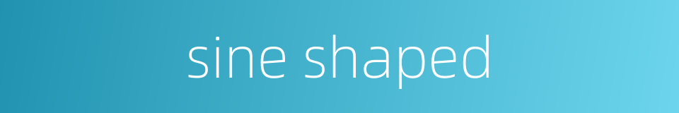 sine shaped的同义词