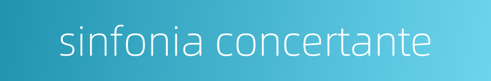 sinfonia concertante的同义词