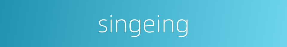 singeing的同义词