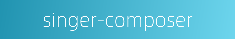 singer-composer的同义词