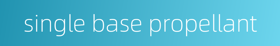 single base propellant的同义词