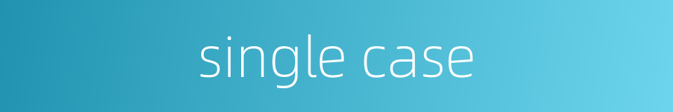 single case的同义词