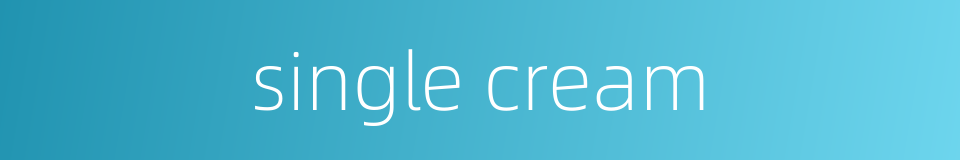 single cream的同义词