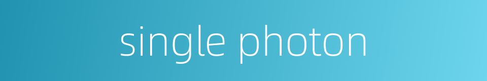single photon的同义词