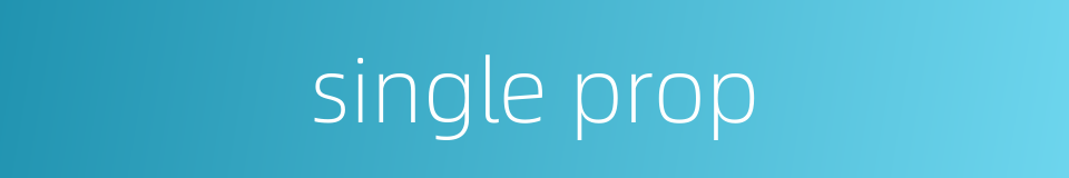 single prop的同义词