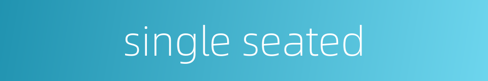 single seated的同义词