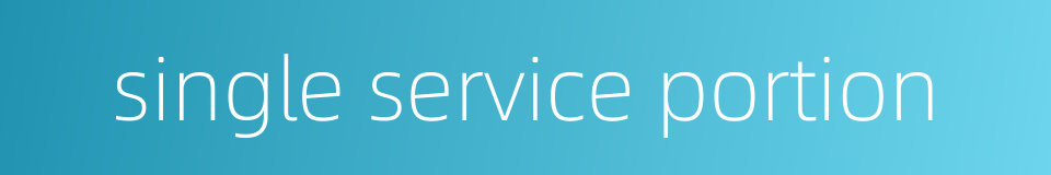 single service portion的同义词