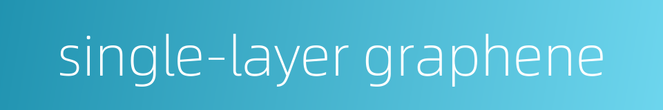 single-layer graphene的同义词