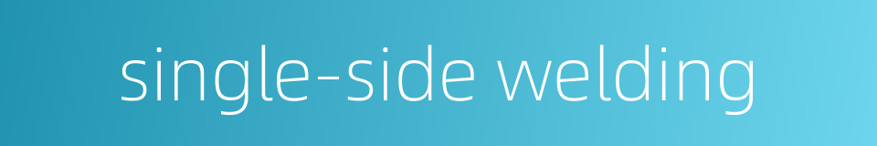single-side welding的同义词