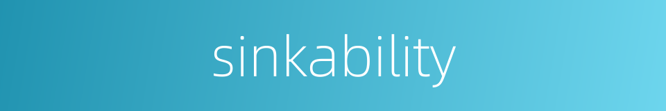 sinkability的同义词