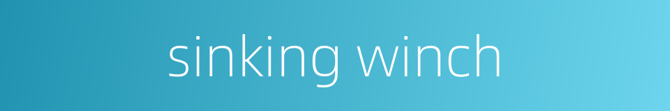 sinking winch的同义词