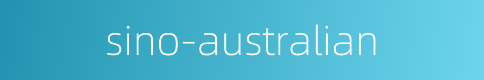 sino-australian的同义词