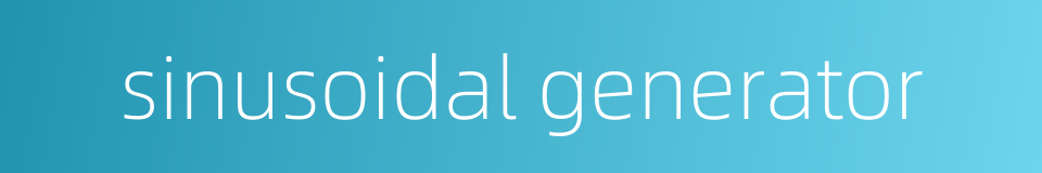 sinusoidal generator的同义词