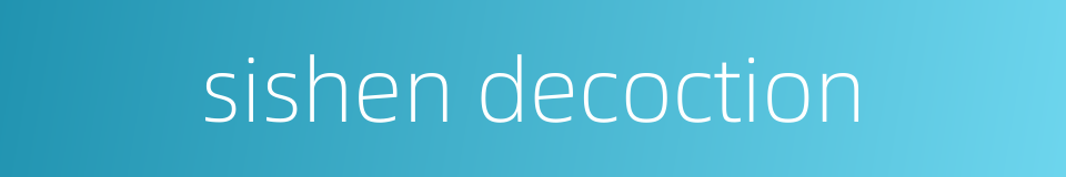 sishen decoction的同义词