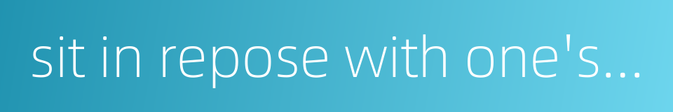 sit in repose with one's eyes closed的同义词