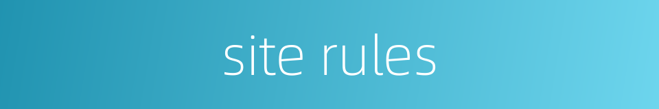 site rules的同义词