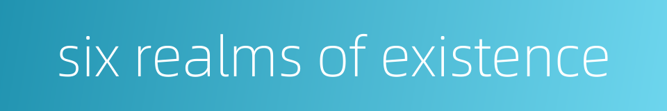 six realms of existence的同义词