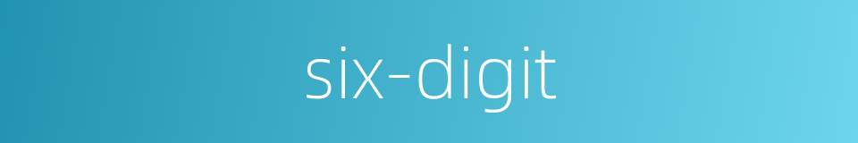 six-digit的同义词