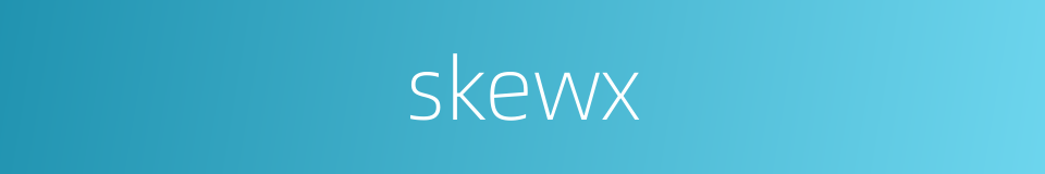 skewx的同义词