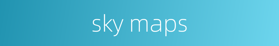 sky maps的同义词
