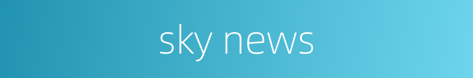sky news的同义词