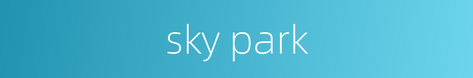 sky park的同义词