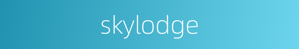 skylodge的同义词