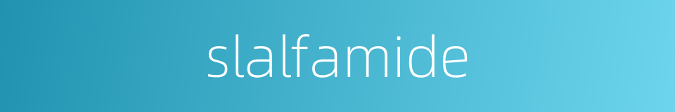 slalfamide的同义词