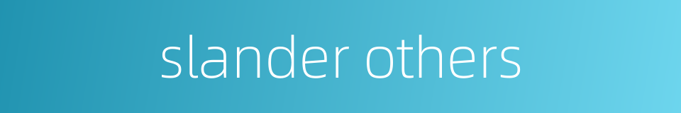 slander others的同义词