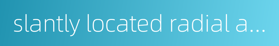 slantly located radial artery的同义词