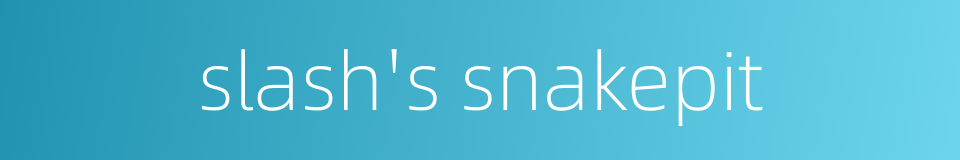 slash's snakepit的同义词