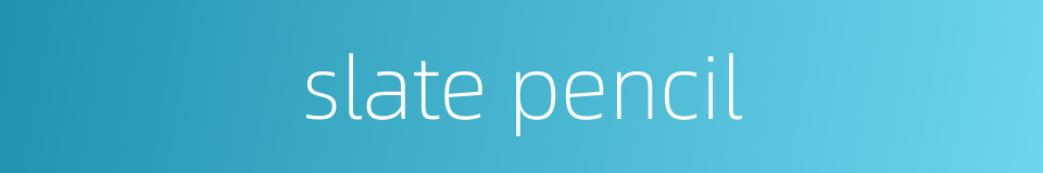 slate pencil的同义词