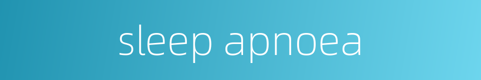 sleep apnoea的同义词