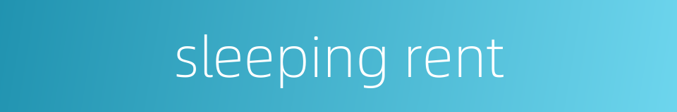 sleeping rent的同义词