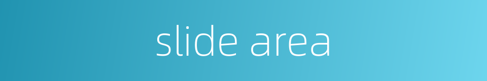 slide area的同义词