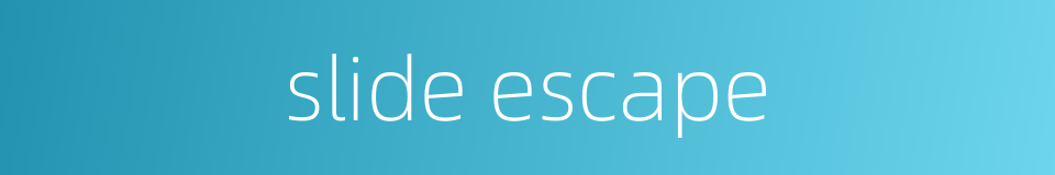 slide escape的同义词