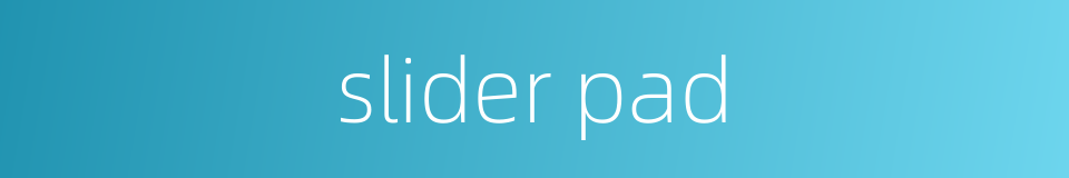slider pad的同义词